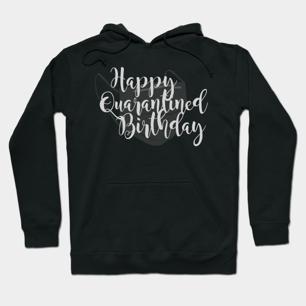 Happy Quarantined Birthday Hoodie by Heartfeltarts